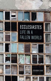 Ecclesiastes: Life in a Fallen World