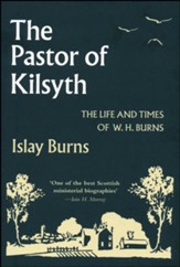 The Pastor of Kilsyth: The Life and Times of W.H. Burns - Slightly Imperfect