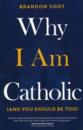 Why I Am Catholic (and You Should Be Too)