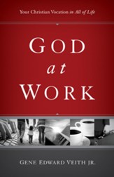 God at Work: Your Christian Vocation in All of Life - eBook