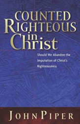 Counted Righteous in Christ: Should We Abandon the Imputation of Christ's Righteousness? - eBook