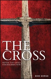 The Cross: Never Too Dead for the Resurrection