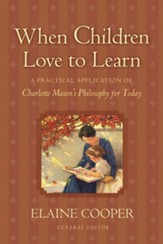 When Children Love to Learn: A Practical Application of Charlotte Mason's Philosophy for Today - eBook