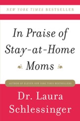 In Praise of Stay-at-Home Moms - eBook