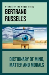 Bertrand Russell's Dictionary of Mind Matter and Morals - eBook