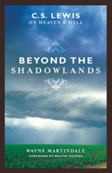 Beyond the Shadowlands: C. S. Lewis on Heaven and Hell - eBook