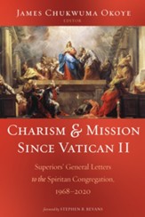 Charism and Mission Since Vatican II: Superiors' General Letters to the Spiritan Congregation, 1968-2020