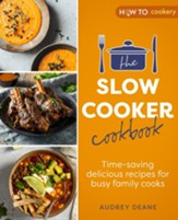 The Slow Cooker Cookbook: Time-Saving Delicious Recipes for Busy Family Cooks / Digital original - eBook