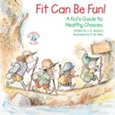 Fit Can Be Fun!: A Kid's Guide to Healthy Choices / Digital original - eBook