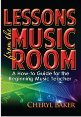 Lessons From the Music Room: A How-To Guide for the Beginning Music Teacher - eBook