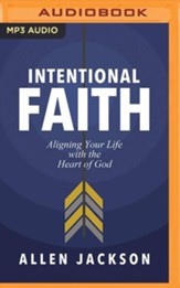 Intentional Faith: Aligning Your Life with the Heart of God - unabridged audiobook on MP3-CD