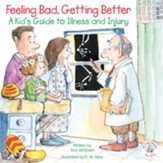 Feeling Bad, Getting Better: A Kid's Guide to Illness and Injury / Digital original - eBook