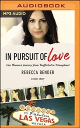 In Pursuit of Love: One Women's Journey from Trafficked to Triumphant, Unabridged Audiobook on MP3