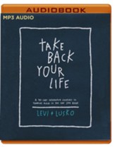 Take Back Your Life: 40 Days to Think Right So You Can Live Right - unabridged audiobook on MP3-CD