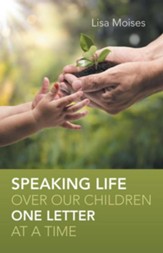 Speaking Life Over Our Children One Letter at a Time - eBook