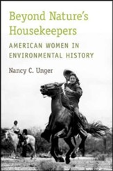Beyond Nature's Housekeepers: American Women in Environmental History