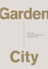 Garden City: Work, Rest, and the Art of Being Human. - eBook