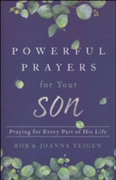 Powerful Prayers for Your Son: Praying for Every Part of His Life