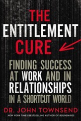 The Entitlement Cure: Finding Success in Doing Hard Things the Right Way - eBook