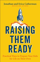 Raising Them Ready: Practical Ways to Prepare Your Kids for Life on Their Own