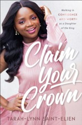 Claim Your Crown: Walking in Confidence and Worth as a Daughter of the King