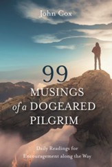 99 Musings of a Dogeared Pilgrim: Daily Readings for Encouragement along the Way