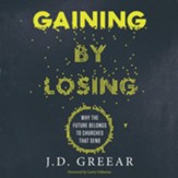 Gaining By Losing: Why the Future Belongs to Churches that Send - eBook