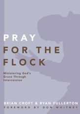 Pray for the Flock: Ministering God's Grace Through Intercession - eBook