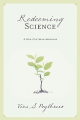 Redeeming Science: A God-Centered Approach - eBook