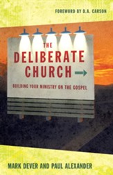 The Deliberate Church: Building Your Ministry on the Gospel - eBook