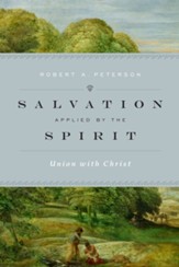 Salvation Applied by the Spirit: Union with Christ - eBook