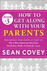 Decision #3: Parents: Previously published as part of The 6 Most Important Decisions You'll Ever Make - eBook