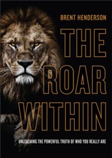 The Roar Within: Unleashing the Powerful Truth of Who You Really Are