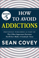 Decision #5: Addictions: Previously published as part of The 6 Most Important Decisions You'll Ever Make - eBook