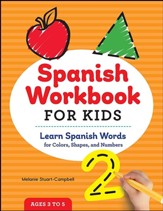 Spanish Workbook For Kids: Learn  Spanish Words for Colors, Shapes, and Numbers
