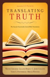 Translating Truth: The Case for Essentially Literal Bible Translation - eBook