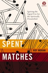 Spent Matches: Igniting the Signal Fire for the Spiritually Dissatisfied - eBook