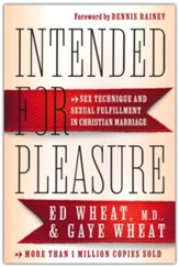 Intended for Pleasure, 4th ed.: Sex Technique and Sexual Fulfillment in Christian Marriage