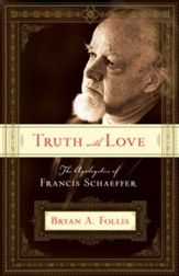 Truth with Love: The Apologetics of Francis Schaeffer - eBook