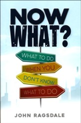 Now What? What to Do When You Don't Know What to Do