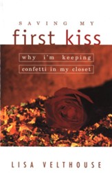 Saving My First Kiss: Why I'm Keeping Confetti in My Closet - eBook
