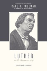 Luther on the Christian Life: Cross and Freedom - eBook