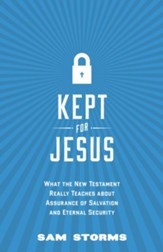 Kept for Jesus: What the New Testament Really Teaches about Assurance of Salvation and Eternal Security - eBook