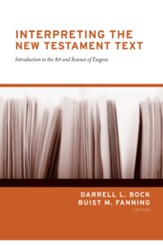 Interpreting the New Testament Text: Introduction to the Art and Science of Exegesis - eBook