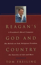 Reagan's God and Country: A President's Moral Compass: His Beliefs on God, Religious Freedom, the Sanctity of Life and More - eBook