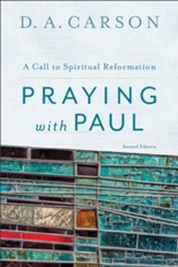 Praying with Paul: A Call to Spiritual Reformation - eBook