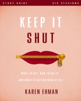 Keep It Shut Study Guide: What to Say, How to Say It, and When to Say Nothing At All - eBook