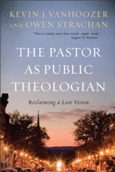 The Pastor as Public Theologian: Reclaiming a Lost Vision - eBook