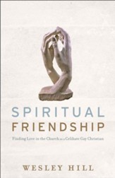 Spiritual Friendship: Finding Love in the Church as a Celibate Gay Christian - eBook