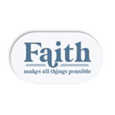 Faith Makes All Things Possible, Magnet